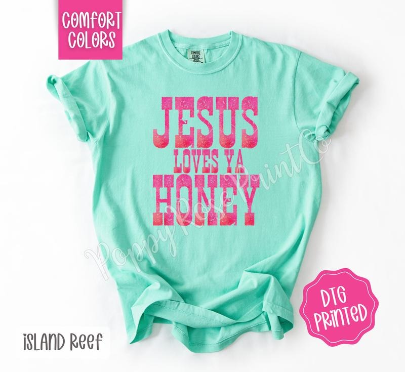Jesus Loves Ya Honey Comfort Colors Shirt, Cute Religious Tshirt, Trendy Women's Tee, Gift for Her