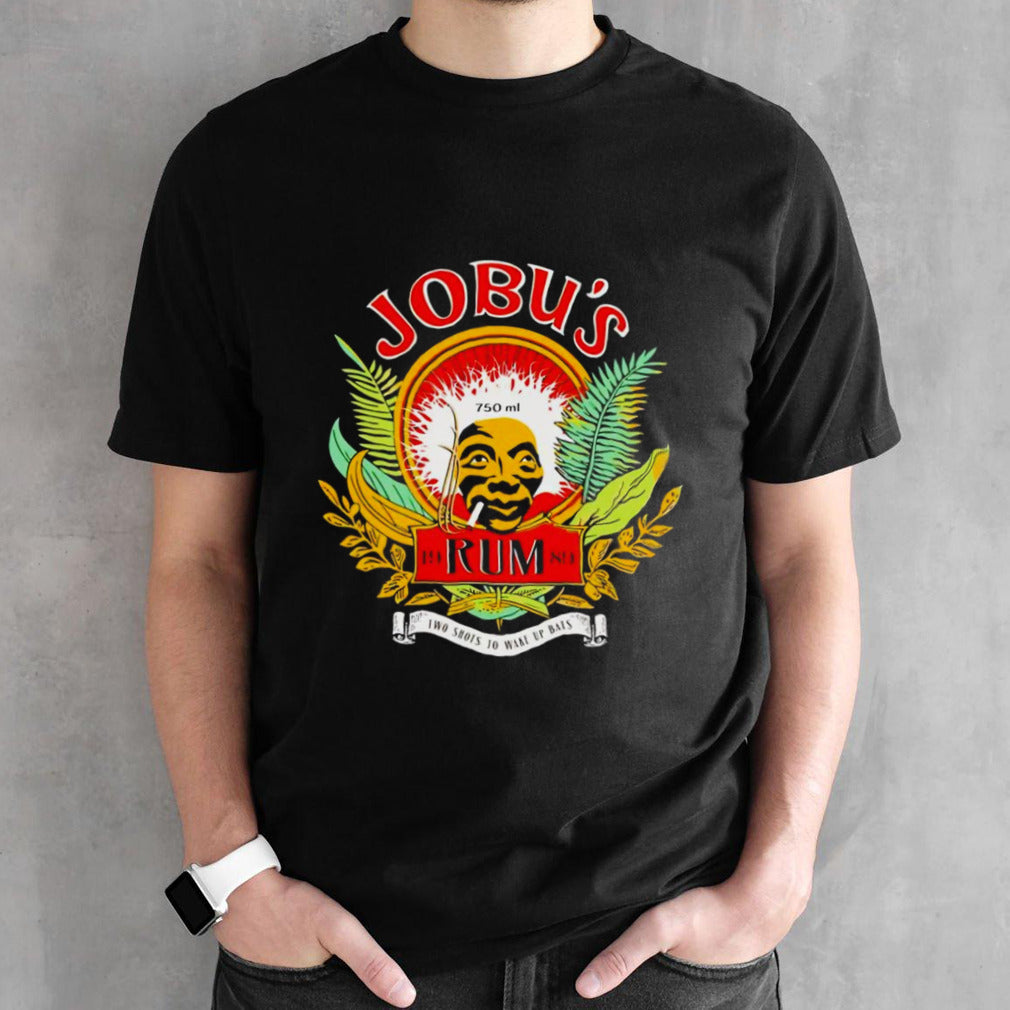 Jobuâ€™s rum two shots to wake up bats shirt