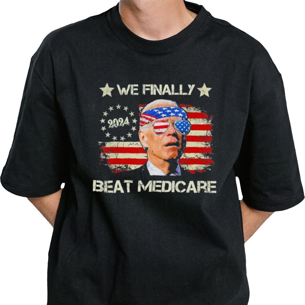 Joe Biden We Finally Beat Medicare USA America Funny Meme T shirt