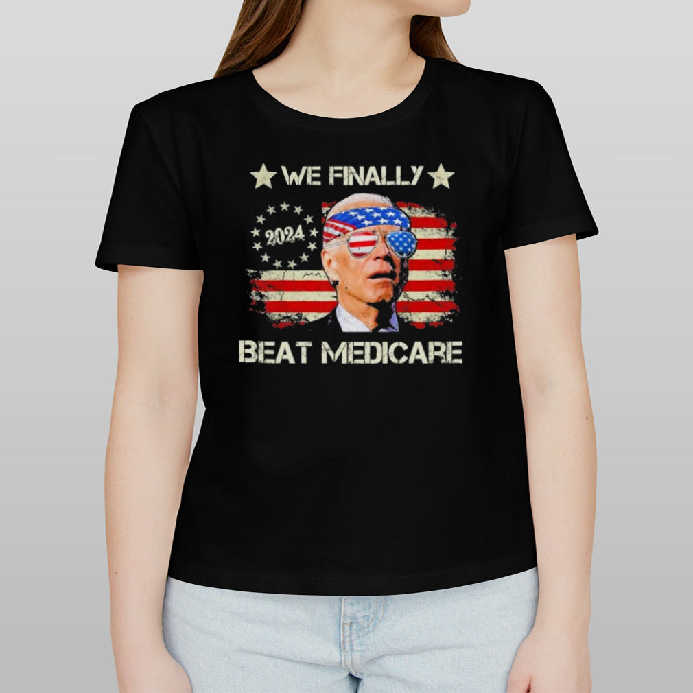 Joe Biden We Finally Beat Medicare USA America Funny Meme T shirt