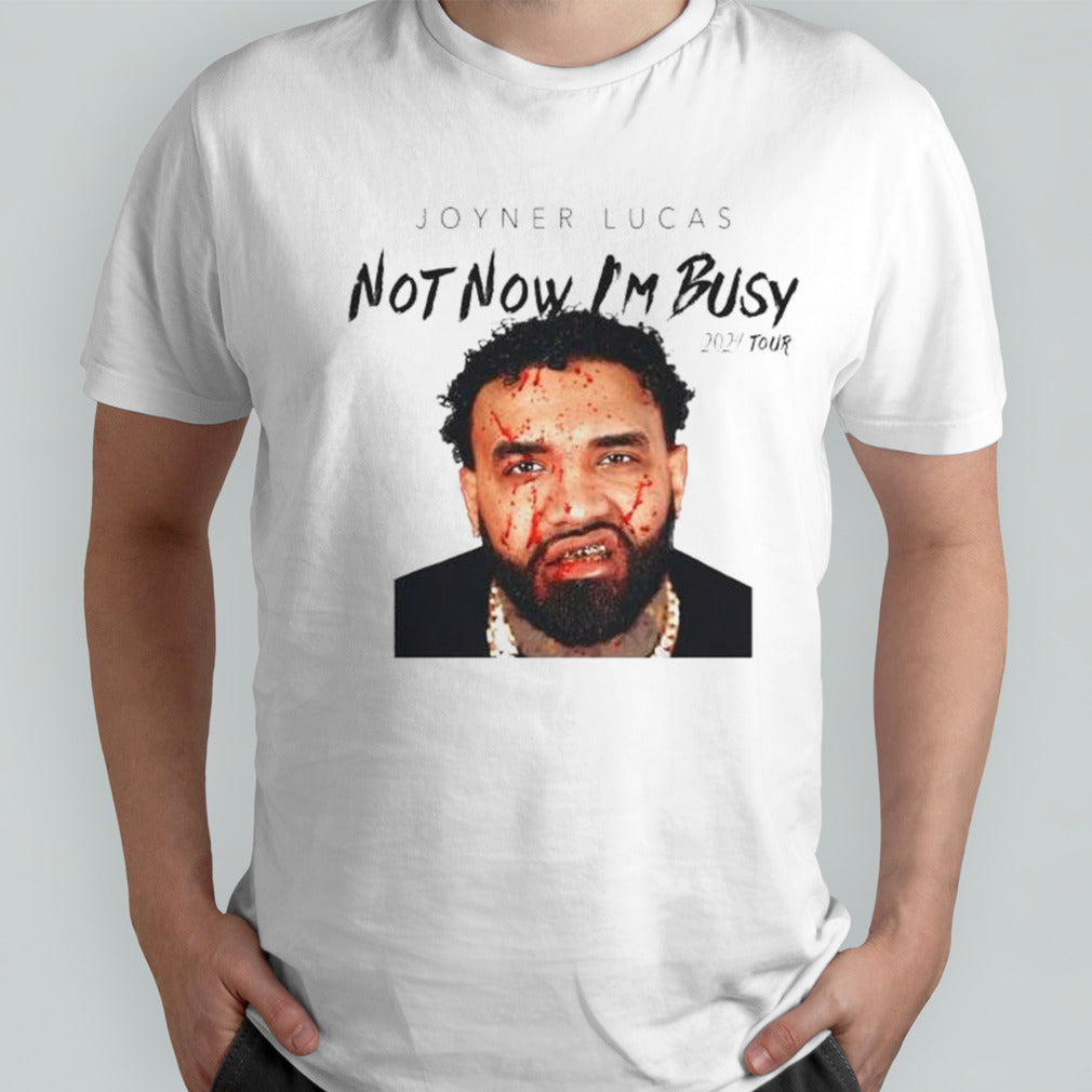 Joyner Lucas Not Now Isâ€™m Busy 2024 Tour Shirts