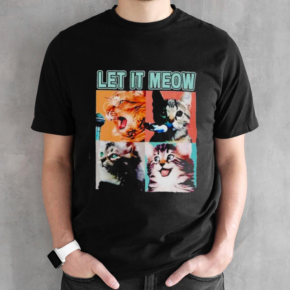Let it meow funny cats kitten singing cat lover gift shirt