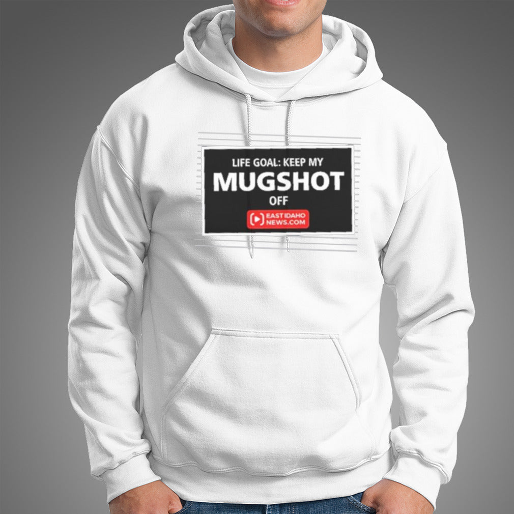 Life Goal Keep My Mugshot Off Tee Shirt
