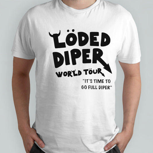 Loded diper world tour itâ€™s time to go full diper shirt