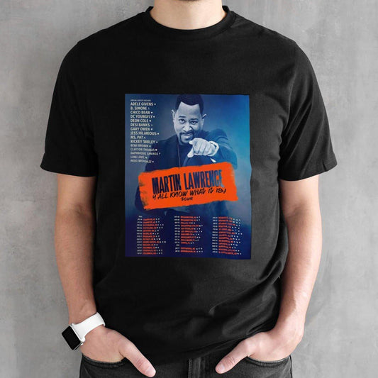 Martin Lawrence Yâ€™all Know What It Is Tour 2024 Schedule List Date T-Shirt
