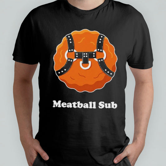 Meatball Sub Funny Sandwich Meatball Guy Shirt