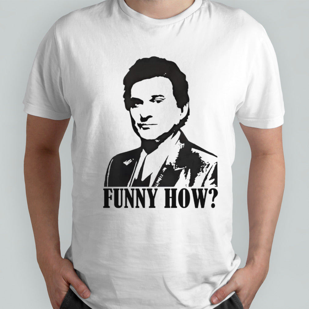 Mensâ€™s Goodfellas funny how shirts