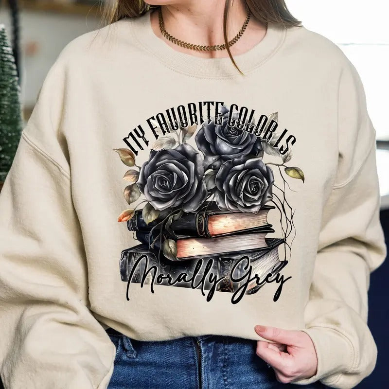 My Favorite Color is Morally Grey Sweatshirt, Bookish Hoodie, Booktok Merch, Spicy Reader Shirt, Villain Era Shirt, Gothic Romance Book Womenswear Soft Crewneck Pullover Long Sleeves Graphic Fabric Sweater