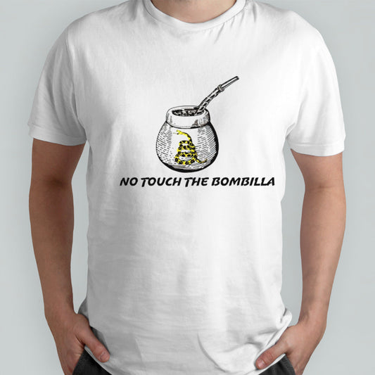 No touch the bombilla Gadsden shirts