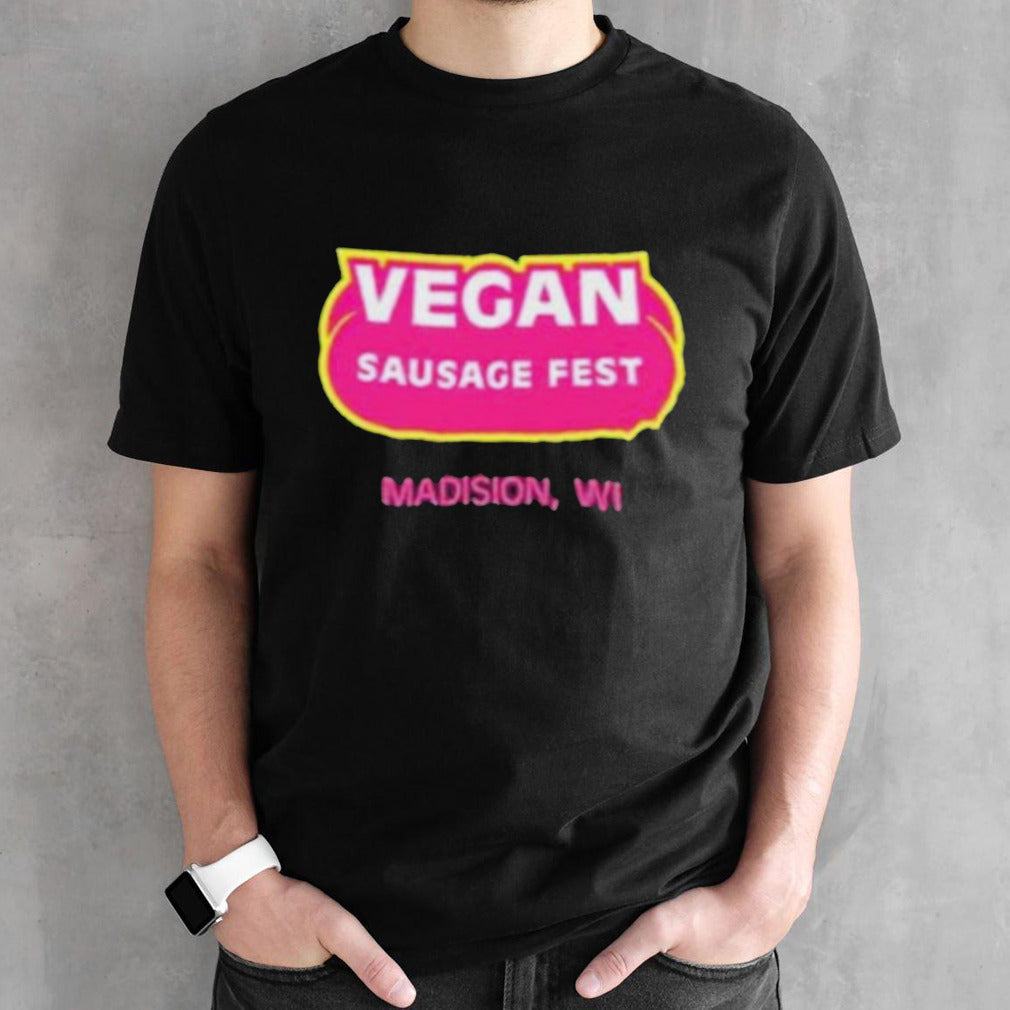Official Vegan Sausage Fest Madison Wi Shirt