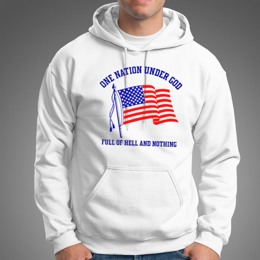 One nation under god full of hell and nothing USA flag shirt