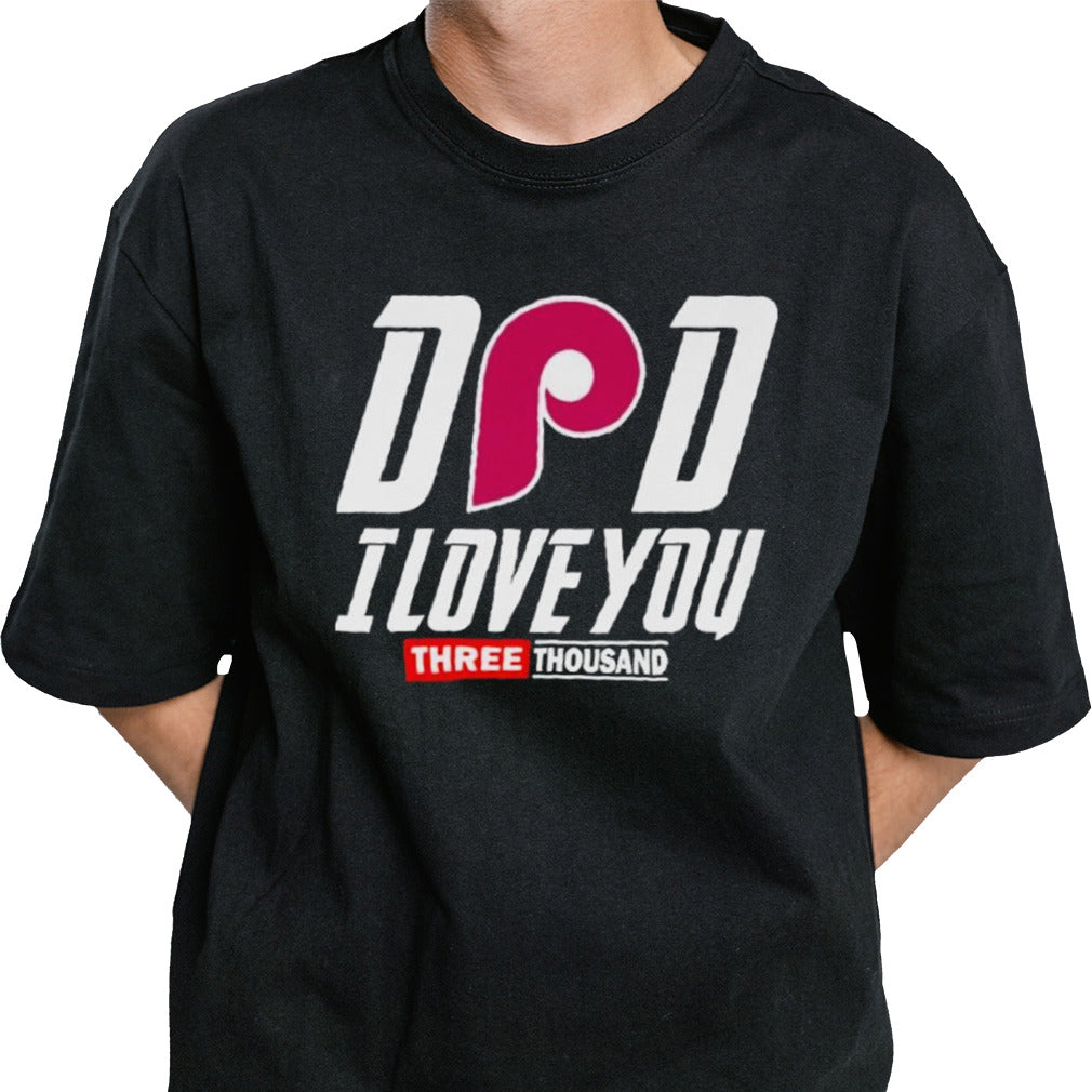 Philadelphia Phillies DAD I Love You Three Thousand shirt