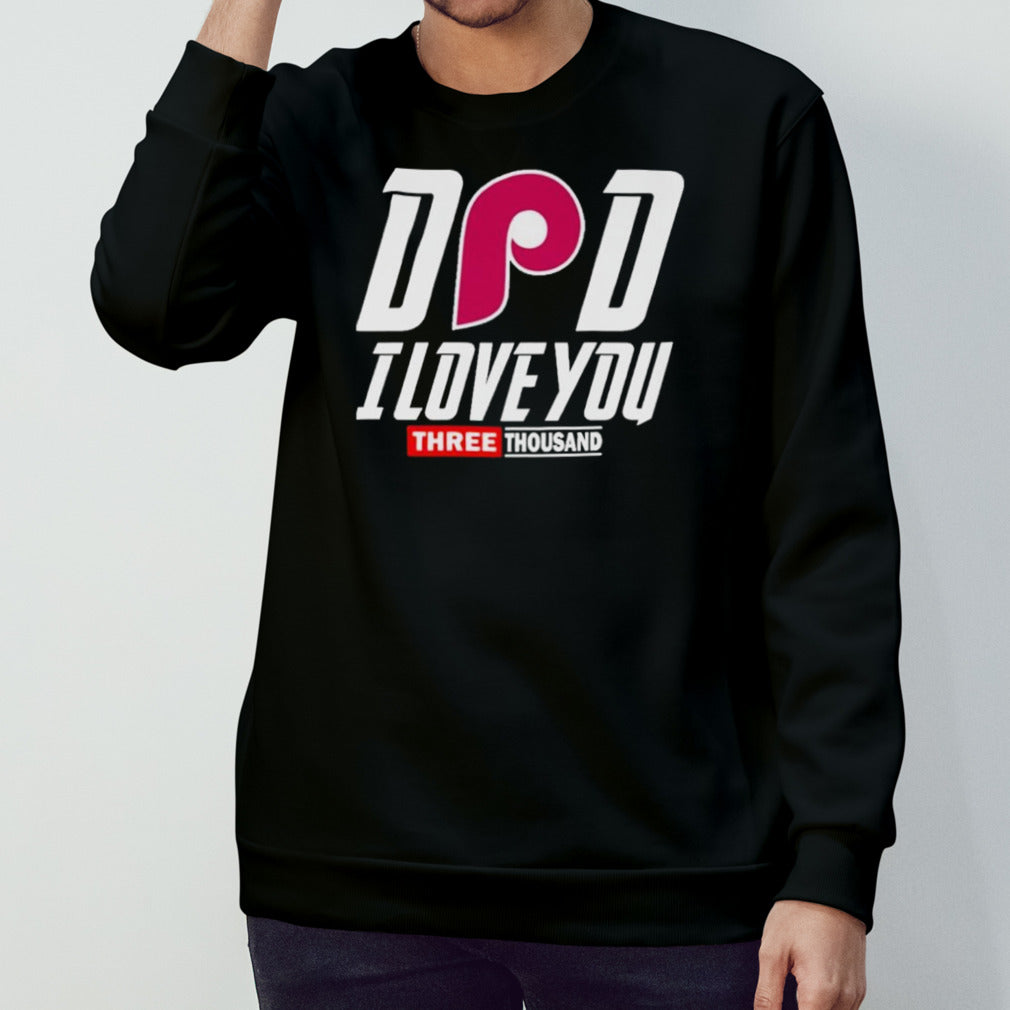 Philadelphia Phillies DAD I Love You Three Thousand shirt