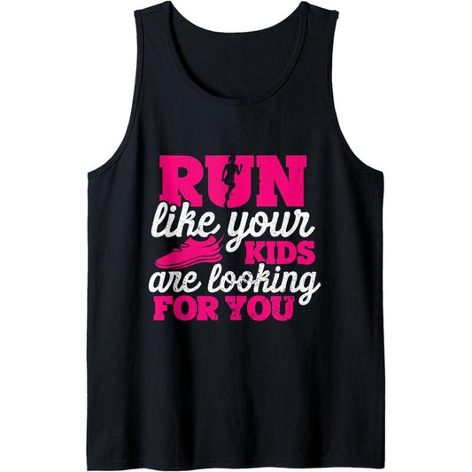 Run Like Your Kids Are Looking For You Funny Mother Runner Tank Top Made in USA