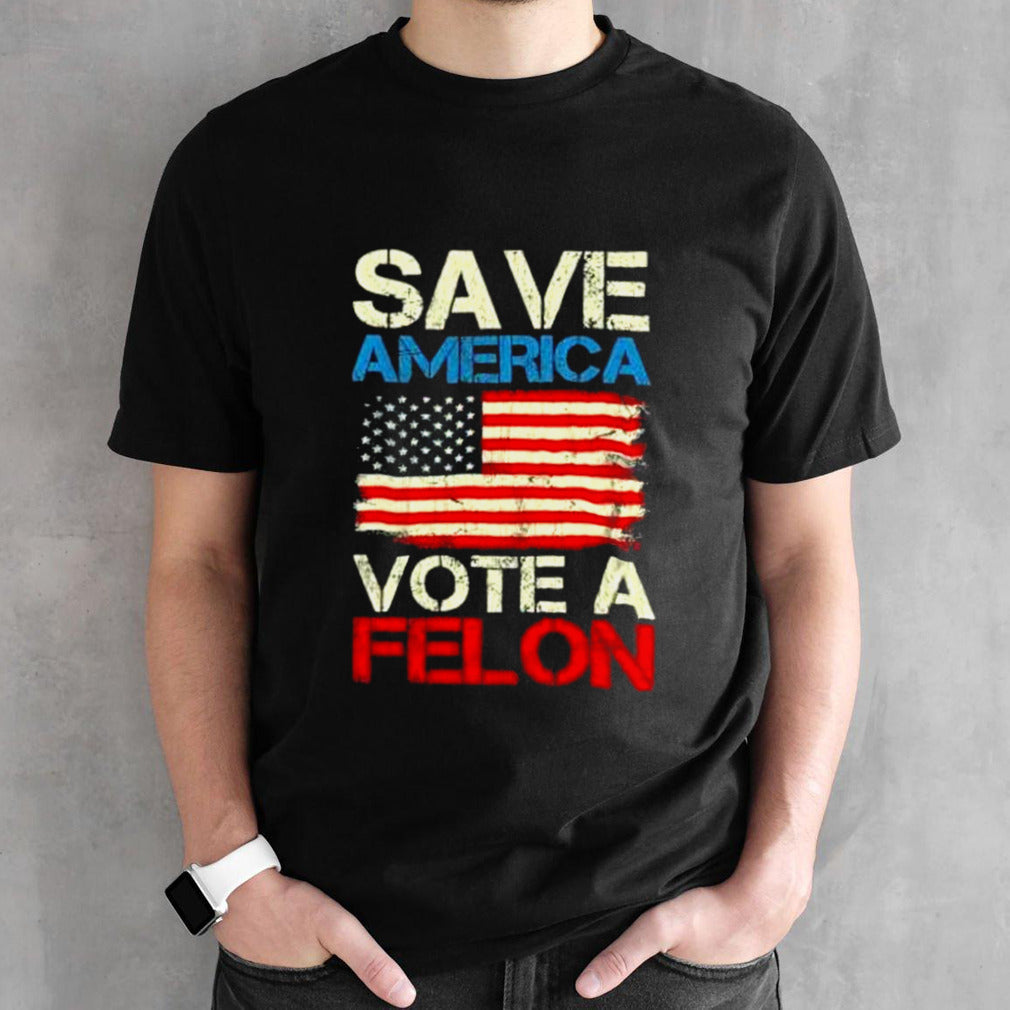 Save America Vote Felon Funny Trump Convicted Felon 2024 T shirt
