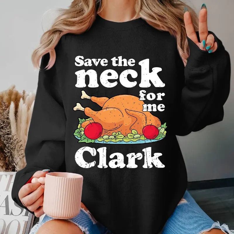 Save The Neck For Me Clark Funny TShirt National Lampoon's Christmas Vacation TShirt Clark Griswold Christmas Shirt