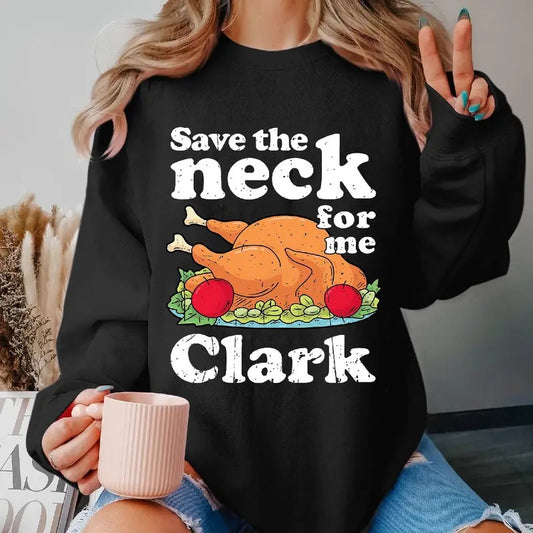 Save The Neck For Me Clark Funny TShirt National Lampoon's Christmas Vacation TShirt Clark Griswold Christmas Shirt