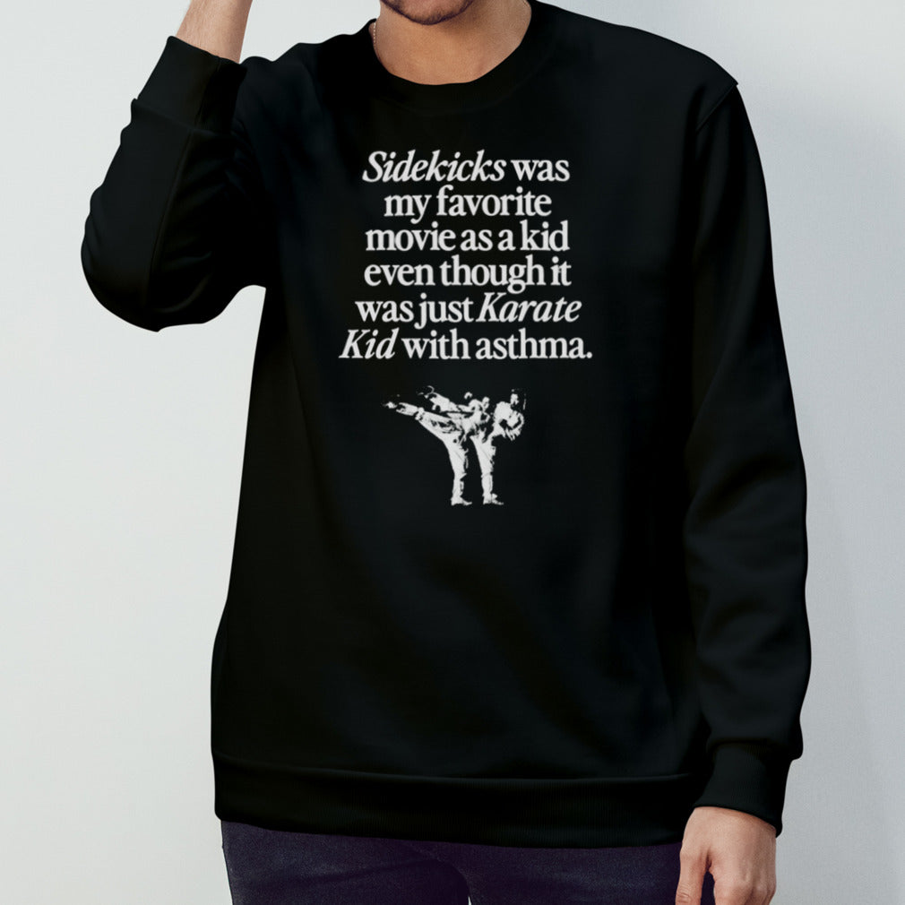 Sidekicks was my favorite movie as a kid even though it was just karate kid with asthma shirt