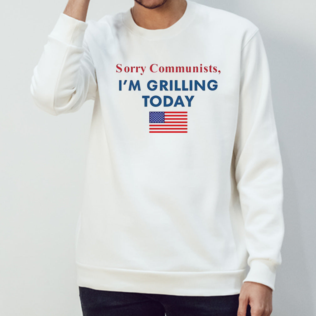 Sorry communists im grilling today USA flag shirt
