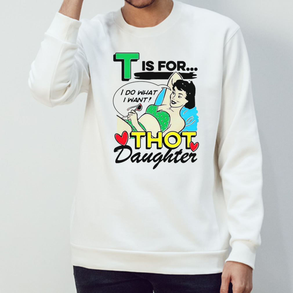T is for thot daughter shirts