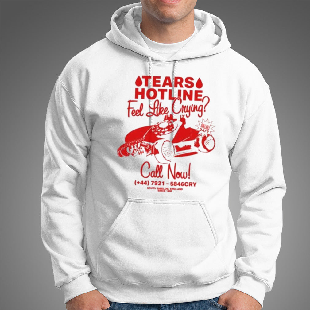 Tears Hotline Feel Like Crying Call Now T-Shirt