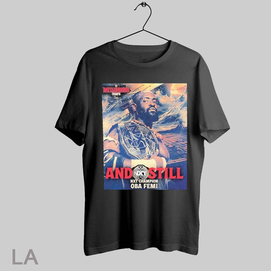 Top Oba Femi Are And Still Nxt Champion Wwe Battleground Tampa 2025 T Shirt Sweatshirt Hoodie Shirt