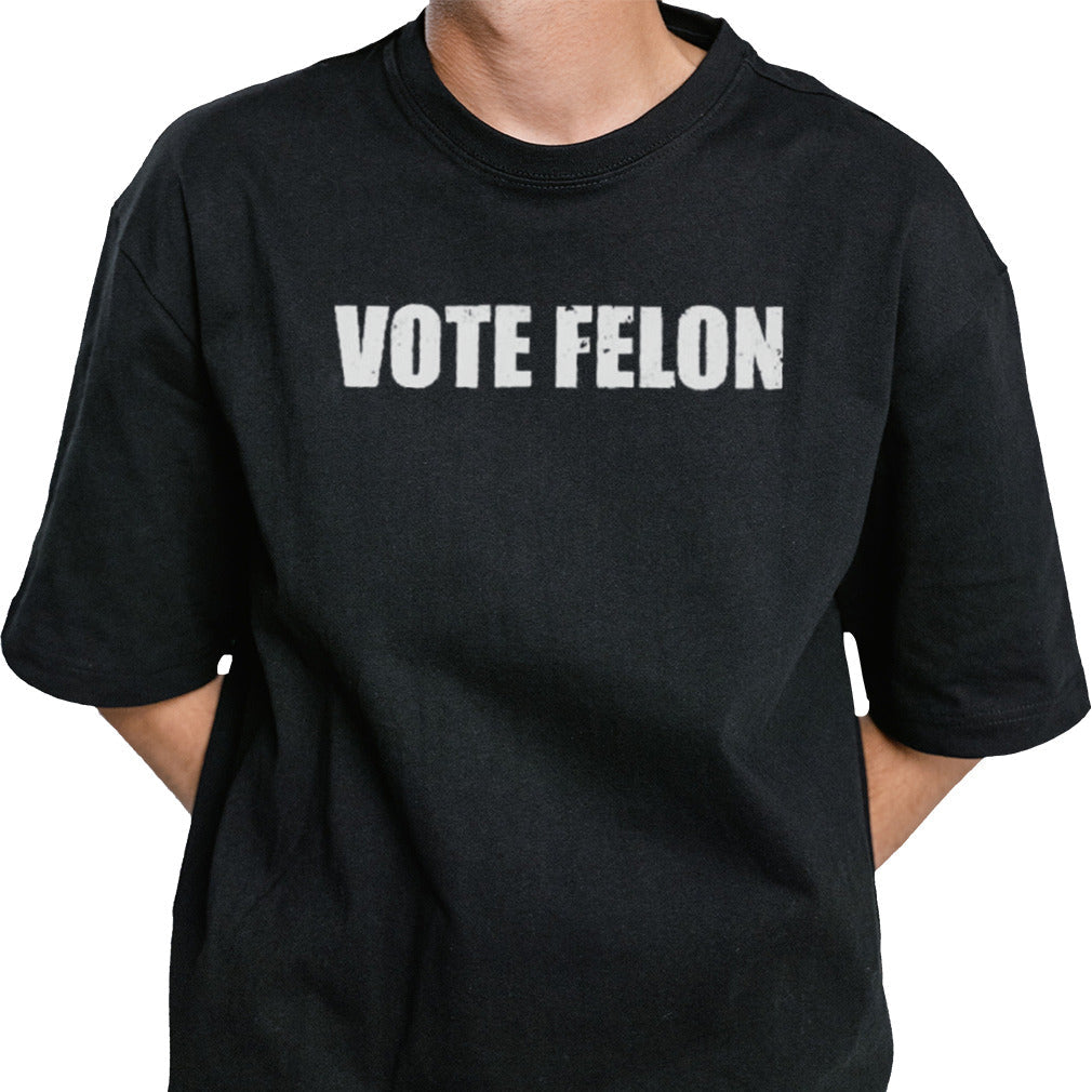 Vote Felon Funny T-Shirt