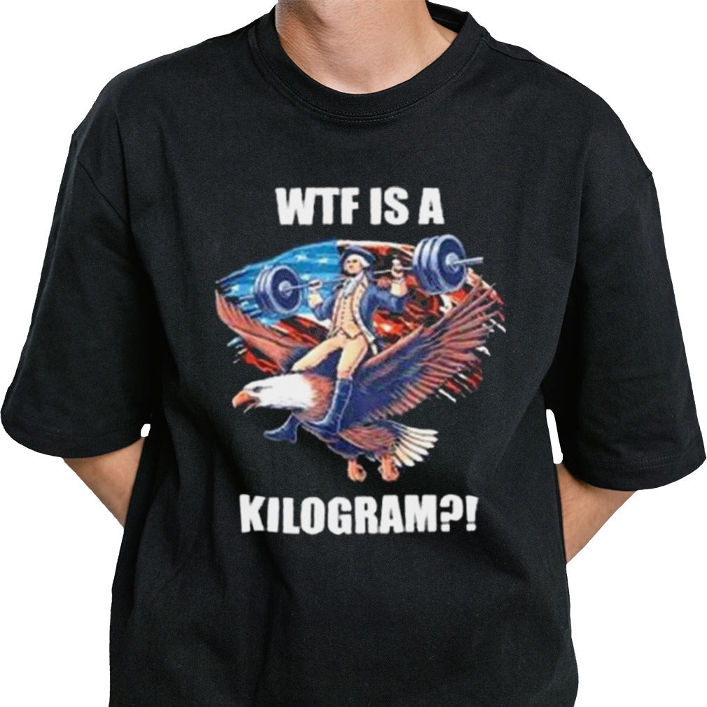Wtf Is A Kilogram Funny Gymer 4th Of July Shirt