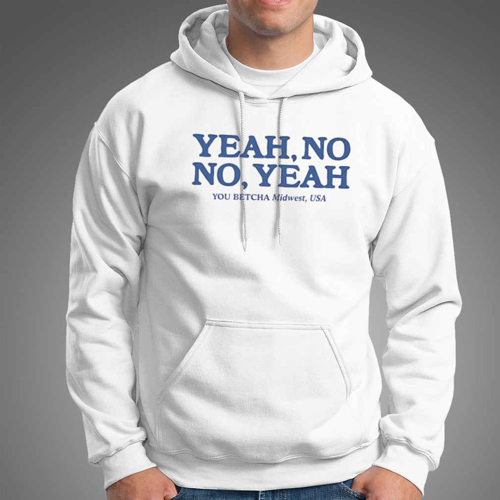 Yeah no no yeah you betcha midwest USA shirt