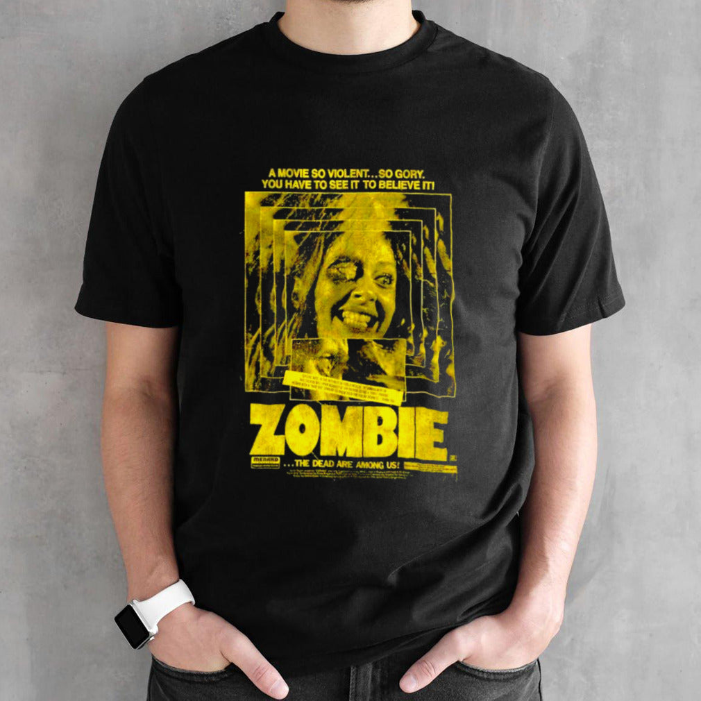 Zombie a movie so violent so gory you have to see it to believe it shirts