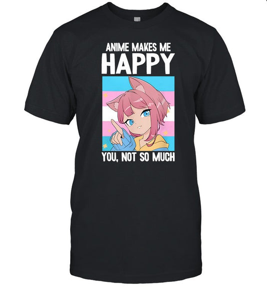 Ashleyslashly Anime Makes Me Happy You Not So Much Trans Catgirl Tee