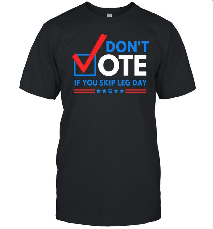Don't Vote If You Skip Leg Day Hoodie