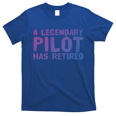 A Legendary Pilot Has Retired Funny Retiret Copilot Gift Great Gift T-Shirt