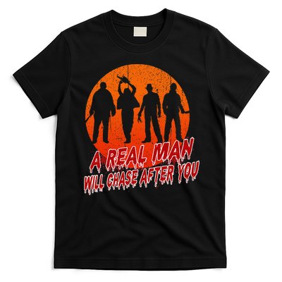 A Real Man Will Chase After You Halloween Horor Movie Retro T-Shirt