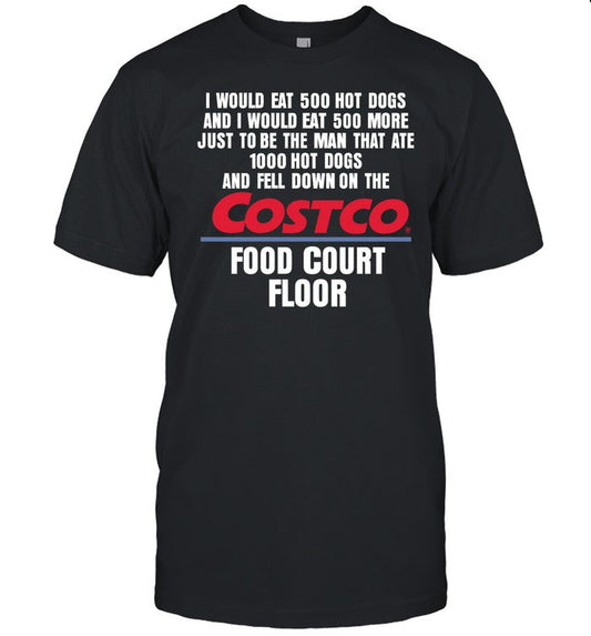 Methsyndicate I Would Eat 500 Hot Dogs And I Would Eat 500 More Just To Be The Man That Ate 1000 Hot Dogs Shirt Shirt