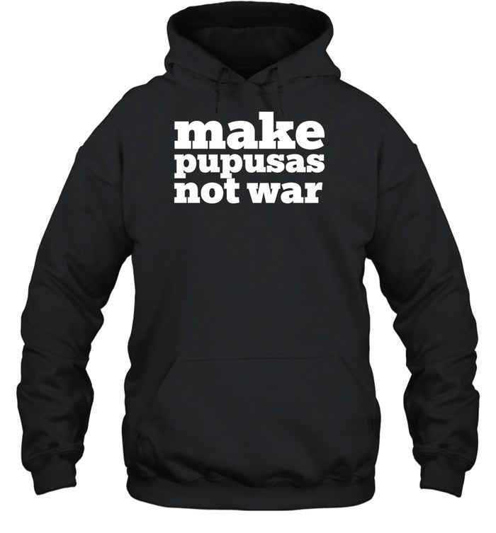 Make Pupusas Not War Hoodie