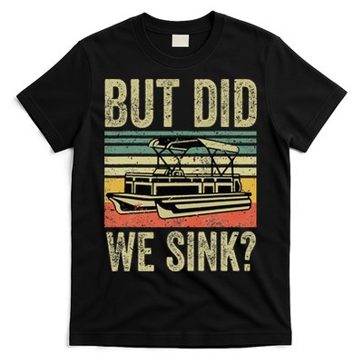 Boating But Did We Sink Funny Pontoon Boat Captain T-Shirt