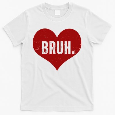 Bruh Meme Funny Valentine T-Shirt