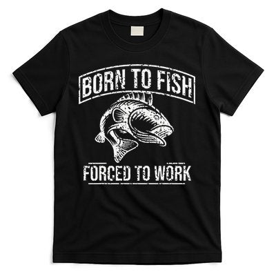 Born To Fish But Forced To Work Funny Fishing T-Shirt