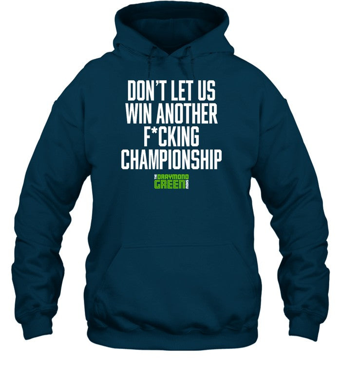 Don't Let Us Win Another Fucking Championship Hoodie