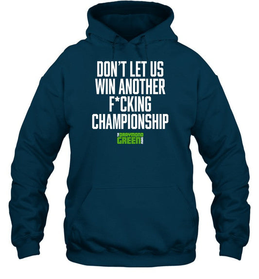 Don't Let Us Win Another Fucking Championship Hoodie