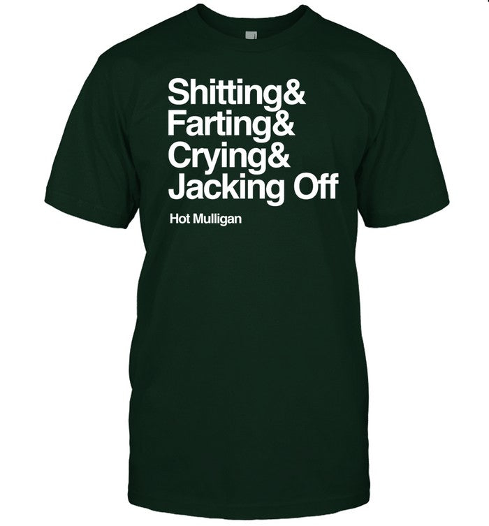 Hot Mulligan Shitting & Farting & Crying & Jacking Off Shirt