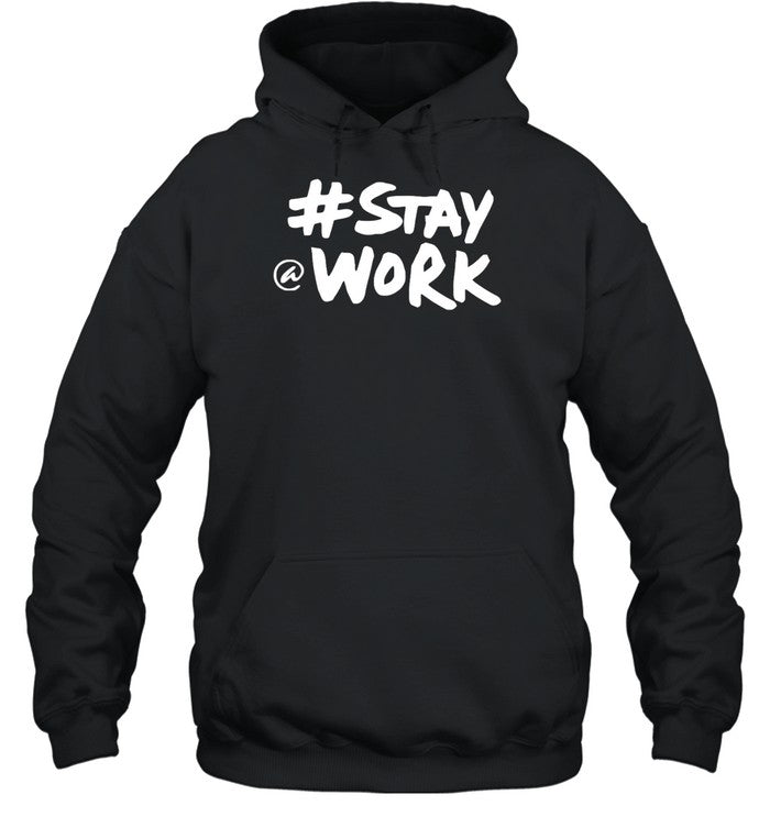 #Stay @ Work Hoodie
