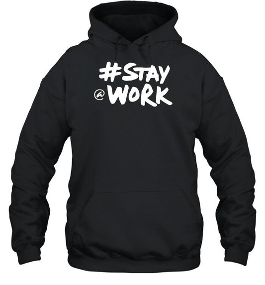 #Stay @ Work Hoodie