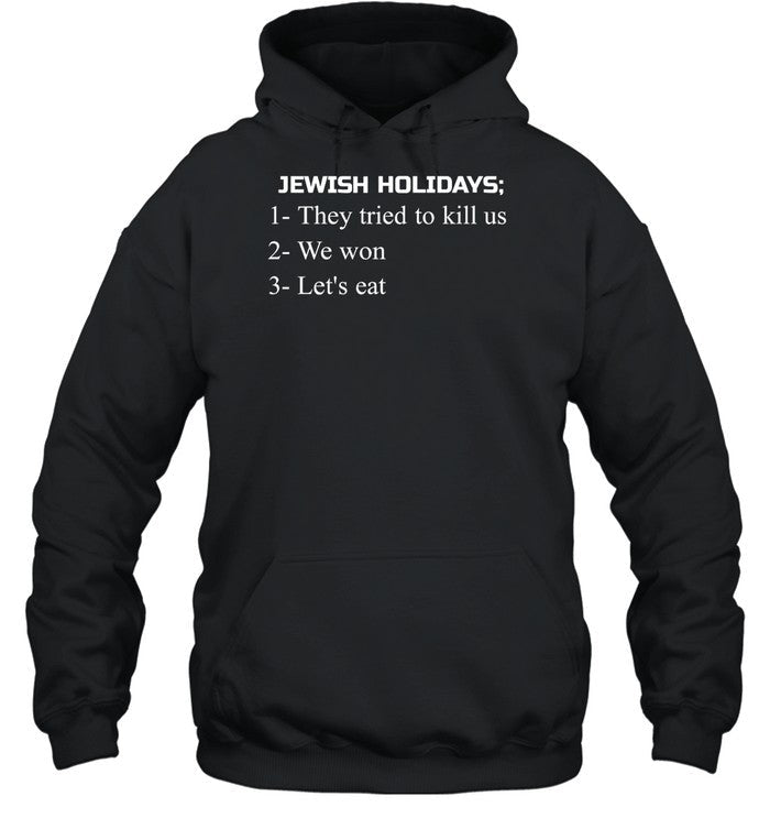 Jewish Holidays They Tried To Kill Us We Won Let's Eat Hoodie