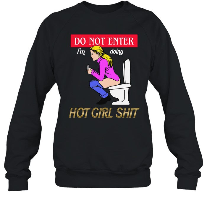 Do Not Enter I'm Doing Hot Girl Shit Shirt Shirts That Go Hard