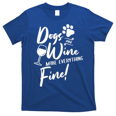 Dogs And Wine Make Everything Fine Funny Dog And Wine Lover Cool Gift T-Shirt