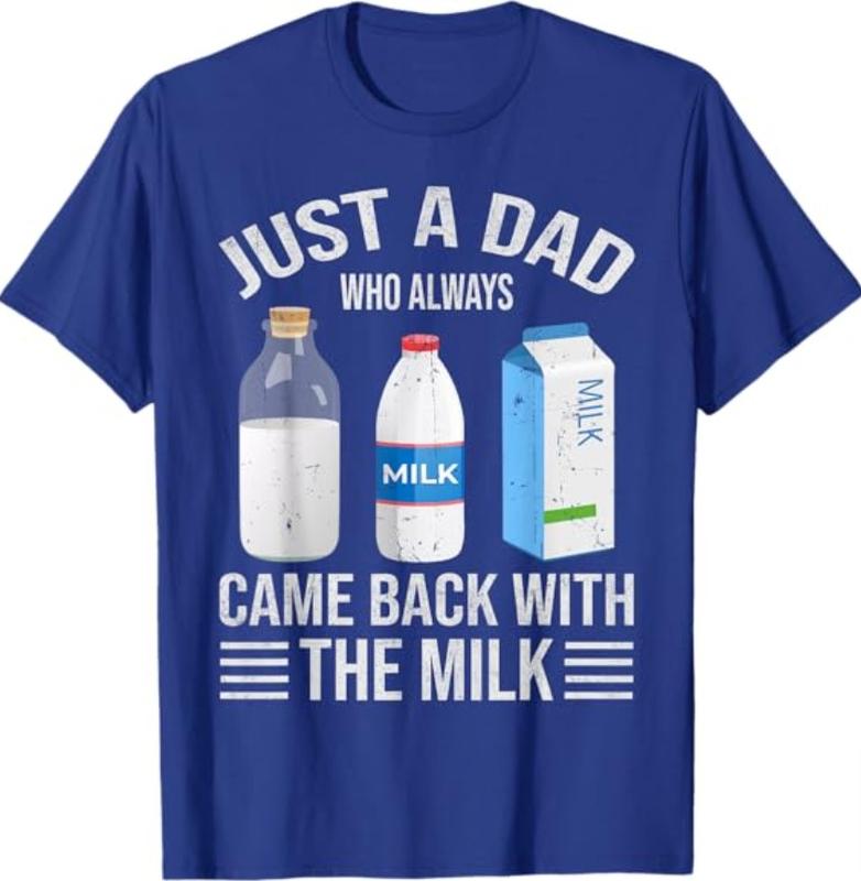 Just a dad who always came back with the milk fathers day T-Shirt, Dad T Shirt, Sizes S-3XL, Funny Sweatshirt and hoodie, Shirt Gift for Menswear
