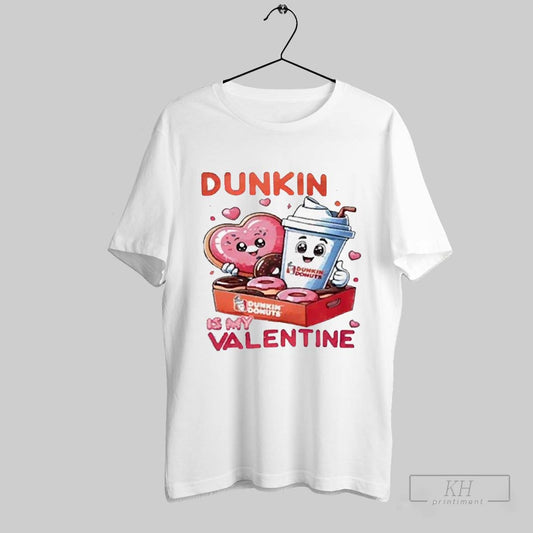 Premium Dunkin Donuts Is My Valentine 2025