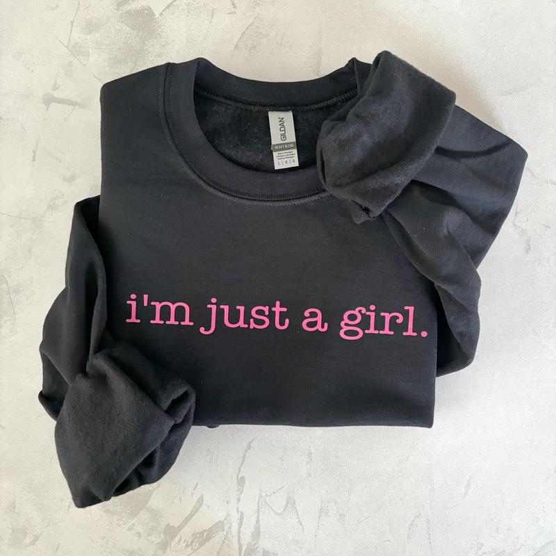Im Just a Girl Crewneck Sweatshirt - Styles for Every Occasion - Unisex Fashion Choices - Pick Your Color - Gym to Street Wear - Choose Your Fit